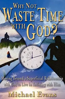 Prečo nestrácať čas s Bohom? - Why Not Waste Time with God?