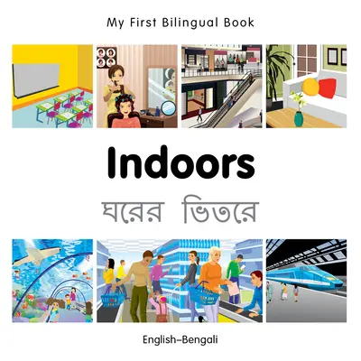 Moja prvá dvojjazyčná kniha-vnútri (anglicko-bengálsky) - My First Bilingual Book-Indoors (English-Bengali)