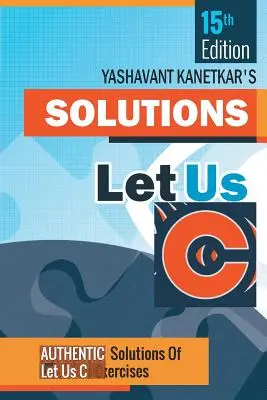 Let us C Solutions -15. vydanie - Let us C Solutions -15th Edition