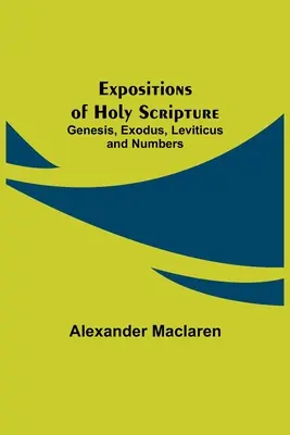 Výklady Svätého písma: Genesis, Exodus, Levitikus a Numeri - Expositions of Holy Scripture: Genesis, Exodus, Leviticus and Numbers