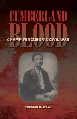 Cumberlandská krv: Občianska vojna Champ Fergusona - Cumberland Blood: Champ Ferguson's Civil War