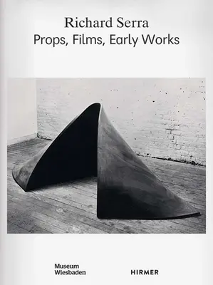 Richard Serra: rekvizity, filmy, rané diela - Richard Serra: Props, Films, Early Works