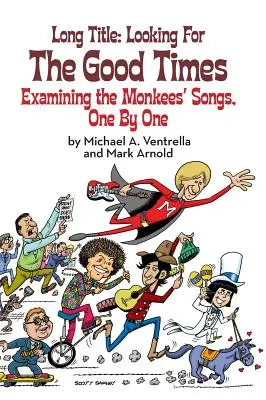 Vydanie: Looking for the Good Times; Examining The Monkees' Songs, One by One (hardback) - Long Title: Looking for the Good Times; Examining the Monkees' Songs, One by One (hardback)