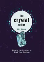 Krištáľový zverokruh - Ako používať kryštály na čítanie svojej budúcnosti - Crystal Zodiac - How to use Crystals to Read your Fortune