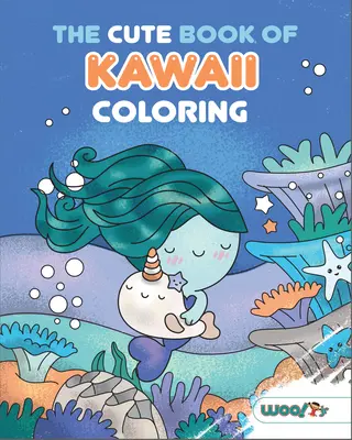 Roztomilá kniha Kawaii vyfarbovačiek: - The Cute Book of Kawaii Coloring: