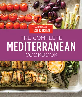 Kompletná stredomorská kuchárska kniha Darčekové vydanie: 500 živých, v kuchyni overených receptov na každodenný dobrý život a stravovanie - The Complete Mediterranean Cookbook Gift Edition: 500 Vibrant, Kitchen-Tested Recipes for Living and Eating Well Every Day