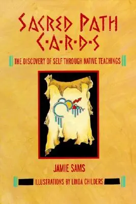 Karty posvätnej cesty: Cesta k objavovaniu seba samého prostredníctvom pôvodného učenia - Sacred Path Cards: The Discovery of Self Through Native Teachings