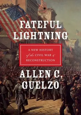 Osudový blesk: Nové dejiny občianskej vojny a rekonštrukcie - Fateful Lightning: A New History of the Civil War & Reconstruction
