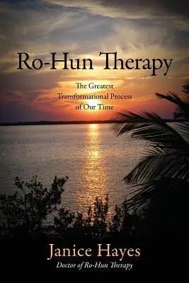 Ro-Hun terapia: Najväčší transformačný proces našej doby - Ro-Hun Therapy: The Greatest Transformational Process of Our Time