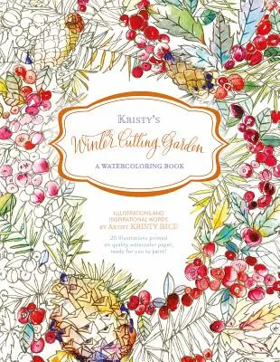 Kristy's Winter Cutting Garden: Kniha o akvarelovaní - Kristy's Winter Cutting Garden: A Watercoloring Book