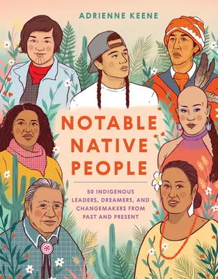 Významní domorodci: 50 domorodých vodcov, snílkov a tvorcov zmien z minulosti a súčasnosti - Notable Native People: 50 Indigenous Leaders, Dreamers, and Changemakers from Past and Present