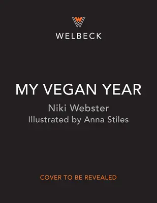 Môj vegánsky rok: Vegánsky sprievodca: Sezónny sprievodca pre mladého človeka, ktorý sa chce stravovať na rastlinnej báze - My Vegan Year: The Young Person's Seasonal Guide to Going Plant-Based