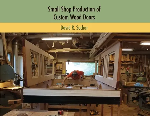 Výroba drevených dverí na zákazku v malej dielni - Small Shop Production of Custom Wood Doors