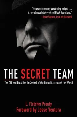 Tajný tím: Tajný tím: CIA a jej spojenci v riadení Spojených štátov a sveta - The Secret Team: The CIA and Its Allies in Control of the United States and the World