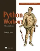 Cvičenie v jazyku Python - 50 základných cvičení - Python Workout - 50 Essential Exercises