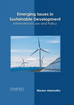 Nové otázky trvalo udržateľného rozvoja: Medzinárodné právo a politika - Emerging Issues in Sustainable Development: International Law and Policy