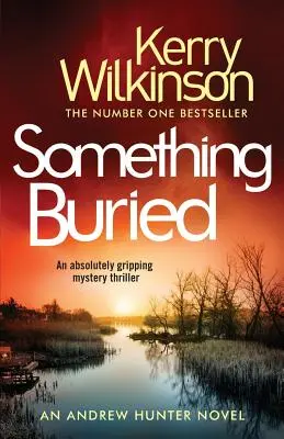 Niečo pochované: Absolútne napínavý mysteriózny triler - Something Buried: An Absolutely Gripping Mystery Thriller
