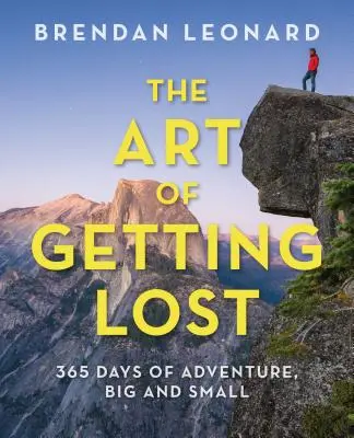 Umenie stratiť sa: 365 dní veľkých a malých dobrodružstiev - The Art of Getting Lost: 365 Days of Adventure, Big and Small
