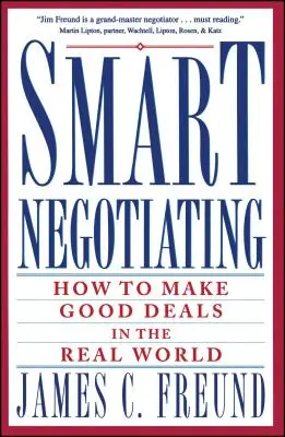 Inteligentné vyjednávanie: Ako uzatvárať dobré obchody v reálnom svete - Smart Negotiating: How to Make Good Deals in the Real World
