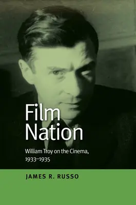 Filmový národ: William Troy o filme, 1933-1935 - Film Nation: William Troy on the Cinema, 1933-1935