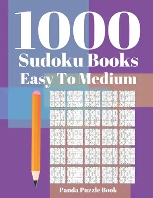 1000 Sudoku kníh ľahké až stredné: Hry na mozog pre dospelých - Logické hry pre dospelých - Hlavolamy pre dospelých - 1000 Sudoku Books Easy To Medium: Brain Games for Adults - Logic Games For Adults - Mind Games Puzzle
