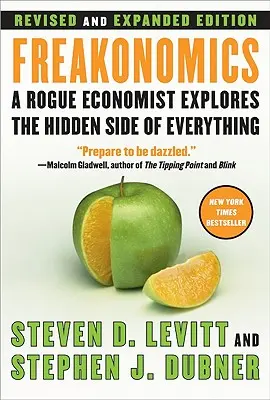 Freakonomics REV Ed: Ekonóm, ktorý sa správa ako podvodník, skúma skryté stránky všetkého - Freakonomics REV Ed: A Rogue Economist Explores the Hidden Side of Everything