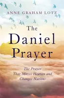 Daniel Prayer - Modlitba, ktorá hýbe nebom a mení národy od Anne Graham Lotzovej, dcéry Billyho Grahama - Daniel Prayer - The Prayer That Moves Heaven and Changes Nations by Anne Graham Lotz, daughter of Billy Graham