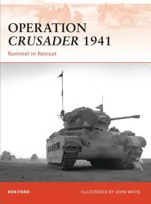 Operácia Crusader 1941: Rommel na ústupe - Operation Crusader 1941: Rommel in Retreat