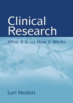 Klinický výskum: Čo to je a ako to funguje: Čo to je a ako to funguje - Clinical Research: What It Is and How It Works: What It Is and How It Works