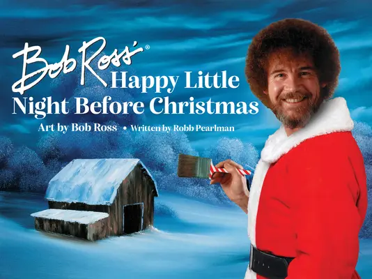 Šťastná malá noc pred Vianocami od Boba Rossa - Bob Ross' Happy Little Night Before Christmas