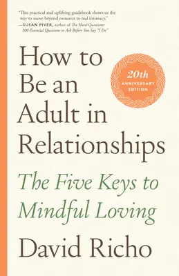 Ako byť dospelý vo vzťahoch: Päť kľúčov k vedomému milovaniu - How to Be an Adult in Relationships: The Five Keys to Mindful Loving