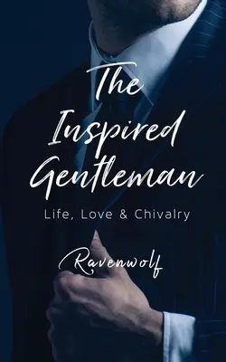 Inšpirovaný džentlmen: Život, láska a rytierstvo - The Inspired Gentleman: Life, Love & Chivalry