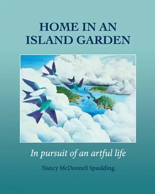 Domov v ostrovnej záhrade: V snahe o umný život - Home in an Island Garden: in pursuit of an artful life