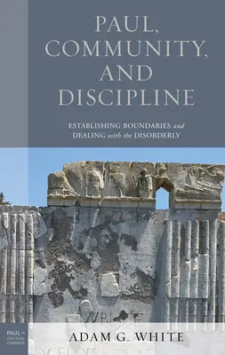 Paul, Community a Discipline: Stanovenie hraníc a riešenie problémov s neporiadnymi deťmi - Paul, Community, and Discipline: Establishing Boundaries and Dealing with the Disorderly
