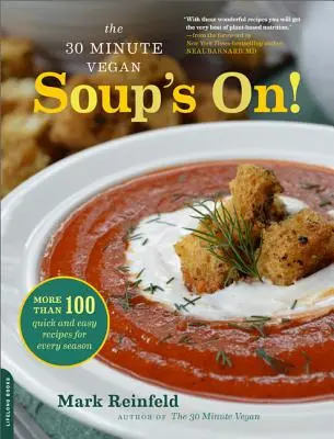 30-minútový vegán: Vegánske recepty: polievka je na! Viac ako 100 rýchlych a jednoduchých receptov pre každé ročné obdobie - The 30-Minute Vegan: Soup's On!: More Than 100 Quick and Easy Recipes for Every Season
