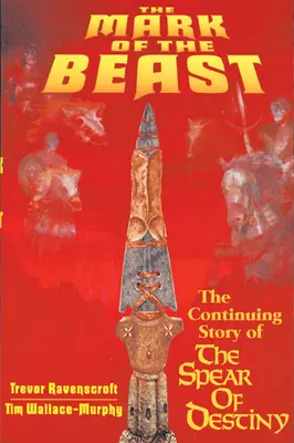 Znamenie šelmy: Pokračovanie príbehu o kopí osudu - The Mark of the Beast: The Continuing Story of the Spear of Destiny