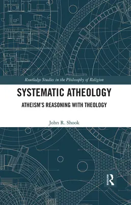 Systematická ateológia: Ateizmus a teológia - Systematic Atheology: Atheism's Reasoning with Theology