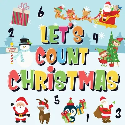 Spočítajme Vianoce! Dokážete nájsť a spočítať Santu, soba s červeným nosom Rudolfa a snehuliaka? Zábavné zimné vianočné počítanie pre deti - Let's Count Christmas!: Can You Find & Count Santa, Rudolph the Red-Nosed Reindeer and the Snowman? Fun Winter Xmas Counting Book for Children