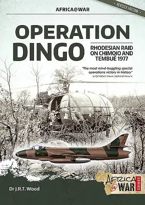 Operácia Dingo: Rhodézsky nájazd na Chimoio a Tembu 1977 - Operation Dingo: The Rhodesian Raid on Chimoio and Tembu 1977