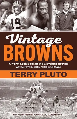 Vintage Browns: Cleveland Browns v 70., 80., 90. a ďalších rokoch minulého storočia - Vintage Browns: A Warm Look Back at the Cleveland Browns of the 1970s, '80s, '90s and More