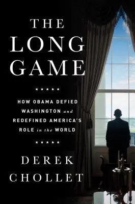 Dlhá hra: Ako sa Obama vzoprel Washingtonu a nanovo definoval úlohu Ameriky vo svete - The Long Game: How Obama Defied Washington and Redefined America's Role in the World