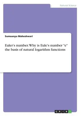 Eulerovo číslo. Prečo je Eulerovo číslo e základom prirodzených logaritmických funkcií - Euler's number. Why is Eule's number e the basis of natural logarithm functions