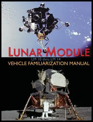 Lunárny modul LM 10 až LM 14 Príručka na oboznámenie s vozidlom - Lunar Module LM 10 Thru LM 14 Vehicle Familiarization Manual