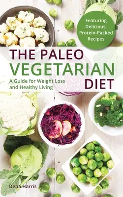 Paleo vegetariánska strava: Paleontologický sprievodca pre chudnutie a zdravý život - The Paleo Vegetarian Diet: A Guide for Weight Loss and Healthy Living