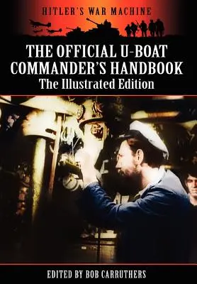 Oficiálna príručka veliteľa ponorky - ilustrované vydanie - The Official U-Boat Commander's Handbook - The Illustrated Edition