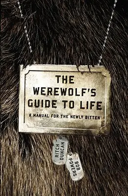 Sprievodca vlkodlaka životom: Príručka pre novopokúsených - The Werewolf's Guide to Life: A Manual for the Newly Bitten