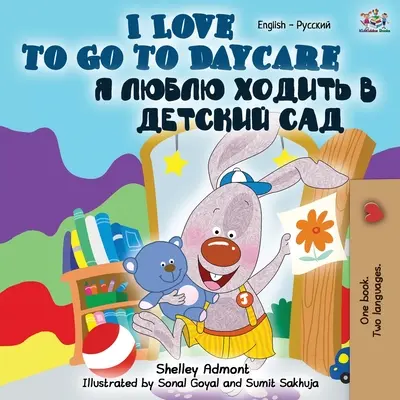 Rád chodím do škôlky (Dvojjazyčná kniha v angličtine a ruštine) - I Love to Go to Daycare (English Russian Bilingual Book)