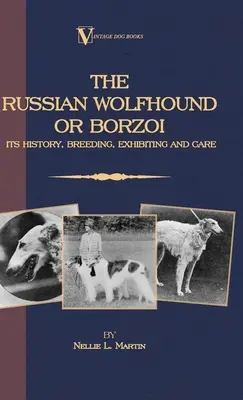 Borzoj: Ruský vlkodav. Jeho história, chov, vystavovanie a starostlivosť - Borzoi: The Russian Wolfhound. Its History, Breeding, Exhibiting and Care