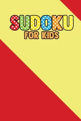 Suduku pre deti: 200+ hádaniek pre deti (s riešením) - Suduku For Kids: 200+ Puzzles For Children (With solve)