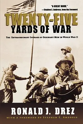 Dvadsaťpäť metrov vojny: Neobyčajná odvaha obyčajných mužov v druhej svetovej vojne - Twenty-Five Yards of War: The Extraordinary Courage of Ordinary Men in World War II